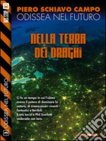 Nella terra dei draghi: Odissea nel futuro 3. E-book. Formato EPUB ebook di Piero Schiavo Campo