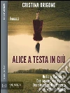 Alice a testa in giù. E-book. Formato EPUB ebook di Cristina Origone