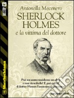 Sherlock Holmes e la vittima del dottore. E-book. Formato EPUB ebook