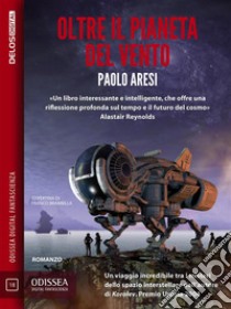 Oltre il pianeta del vento. E-book. Formato EPUB ebook di Paolo Aresi