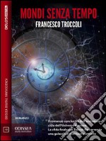 Mondi senza tempo. E-book. Formato EPUB ebook