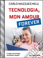 Tecnologia, mon amour forever. E-book. Formato EPUB ebook