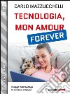 Tecnologia, mon amour forever. E-book. Formato EPUB ebook