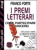 I premi letterari - Come partecipare e vincere. E-book. Formato EPUB ebook