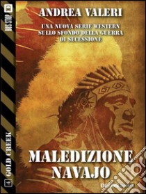 Maledizione Navajo. E-book. Formato EPUB ebook di Andrea Valeri