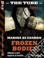 Frozen bodies. The tube. Exposed. E-book. Formato EPUB