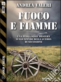 Fuoco e fiamme. E-book. Formato EPUB ebook di Andrea Valeri