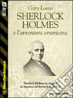 Sherlock Holmes e l’avventura americana. E-book. Formato EPUB ebook