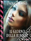 Il giorno della ribelle. E-book. Formato EPUB ebook di Paola Picasso