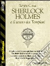 Sherlock Holmes e il tesoro dei Templari. E-book. Formato EPUB ebook di Sergio Cova