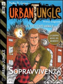 Urban Jungle: Sopravvivenza. E-book. Formato PDF ebook di Matteo Di Gregorio