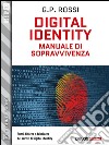 Digital Identity - Manuale di sopravvivenza. E-book. Formato EPUB ebook