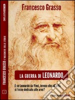 La guerra di Leonardo. E-book. Formato EPUB ebook