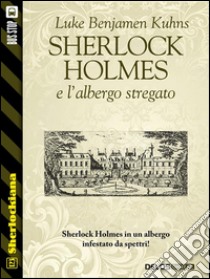 Sherlock Holmes e l'albergo stregato. E-book. Formato EPUB ebook di Luke Benjamen Kuhns