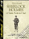 Sherlock Holmes al Saint Andrew Club . E-book. Formato EPUB ebook di Gary Lovisi
