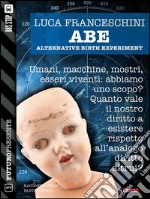 A.B.E. Alternative Birth Experiment. E-book. Formato EPUB ebook