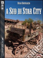 A sud di Star City. E-book. Formato EPUB ebook