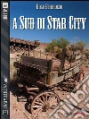 A sud di Star City. E-book. Formato EPUB ebook di Diego Bortolozzo