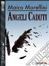 Angeli caduti. E-book. Formato EPUB ebook di Maico Morellini