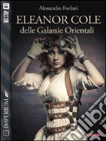 Eleanor Cole delle Galassie Orientali. E-book. Formato EPUB ebook