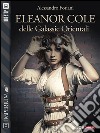 Eleanor Cole delle Galassie Orientali. E-book. Formato EPUB ebook