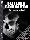 Futuro bruciato. E-book. Formato EPUB ebook