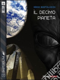 Il decimo pianeta. E-book. Formato EPUB ebook di Diego Bortolozzo