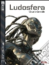 Ludosfera: Ludosfera 1. E-book. Formato EPUB ebook di Claudio Cordella