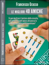 Le migliori 40 amiche. E-book. Formato EPUB ebook di Francesco Grasso