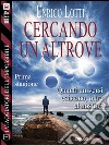 Cercando un Altrove: I viaggiatori dell'impossibile 1. E-book. Formato EPUB ebook