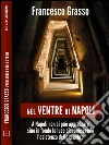 Nel ventre di Napoli. E-book. Formato EPUB ebook di Francesco Grasso