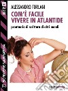 Com'è facile vivere in Atlantide. Prontuario di scrittura di altri mondi. Scrivere narrativa. E-book. Formato EPUB ebook