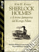 Sherlock Holmes e il treno fantasma del Kongo Nkisi. E-book. Formato EPUB