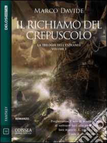 Il richiamo del crepuscoloTrilogia dell'estraneo 1. E-book. Formato EPUB ebook di Marco Davide