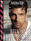 Bello e impossibile. E-book. Formato EPUB ebook