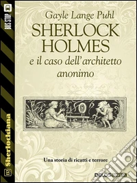 Sherlock Holmes e il caso dell'architetto anonimo. E-book. Formato EPUB ebook