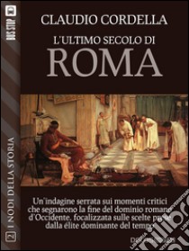 L'ultimo secolo di Roma. E-book. Formato EPUB ebook di Claudio Cordella