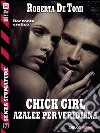 Chick Girl - Azalee per Veridiana. E-book. Formato EPUB ebook di Roberta De Tomi