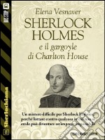 Sherlock Holmes e il gargoyle di Charlton House. E-book. Formato EPUB ebook