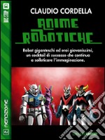 Anime robotiche. E-book. Formato EPUB ebook