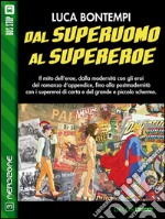 Dal superuomo al supereroe. Compendio storico sull'eroe moderno. E-book. Formato EPUB ebook