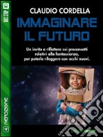 Immaginare il futuro. E-book. Formato EPUB ebook