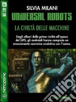 Universal Robots - La civiltà delle macchine. E-book. Formato EPUB ebook