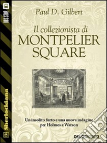 Il collezionista di Montpelier Square. E-book. Formato EPUB ebook di Paul D. Gilbert