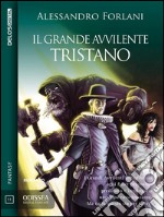 Il Grande Avvilente - Tristano: Il Grande Avvilente 1. E-book. Formato EPUB ebook