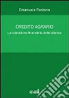 Credito agrario. La valutazione finanziaria delle aziende. E-book. Formato EPUB ebook di Emanuele Fontana