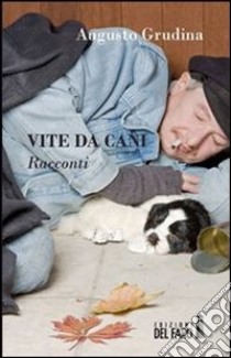 Vite da cani. E-book. Formato Mobipocket ebook di Augusto Grudina