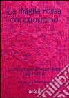 La maglia rossa col cuoricino. E-book. Formato EPUB ebook di Marialuisa Marchesoni