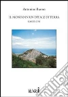 Il mondo in un ditale di terra. E-book. Formato EPUB ebook di Antonino Buono