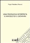 Una psicologa interpreta il Vangelo di S. Giovanni. E-book. Formato EPUB ebook